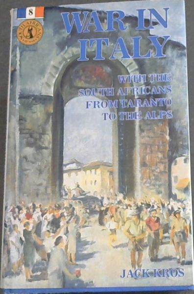 War in Italy: With the South Africans from Taranto to the Alps (South Africans at War)