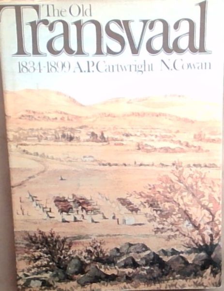 Image for The old Transvaal, 1834-1899 The old Transvaal, 1834-1899