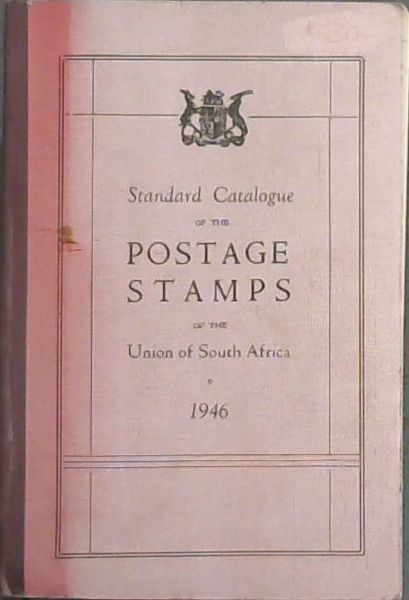 Standard Catalogue Of The Postage Stamps Of The Union Of South Africa 1946