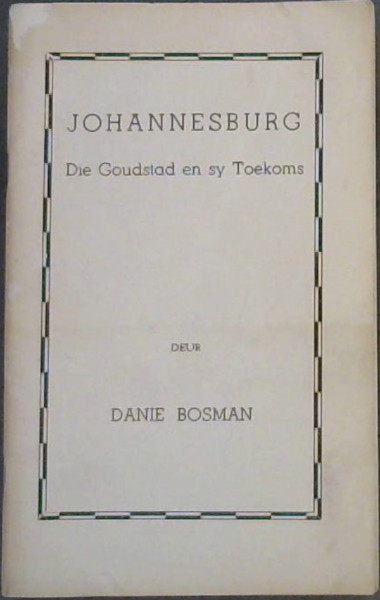 Johannesburg: Die Goudstad en sy Toekoms