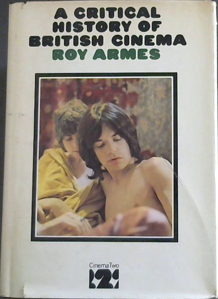 A CRITICAL HISTORY OF THE BRITISH CINEMA