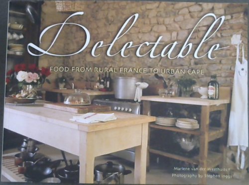 Delectable : Food from Rural France to Urban Cape