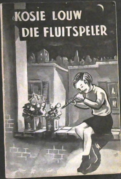 Image for Kosie Louw Die Fluitspeler Kosie Louw Die Fluitspeler
