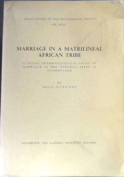 Marriage in a Matrilineal African Tribe : A Social Anthropological Study of Marriage in the Ondonga Tribe in Ovamboland