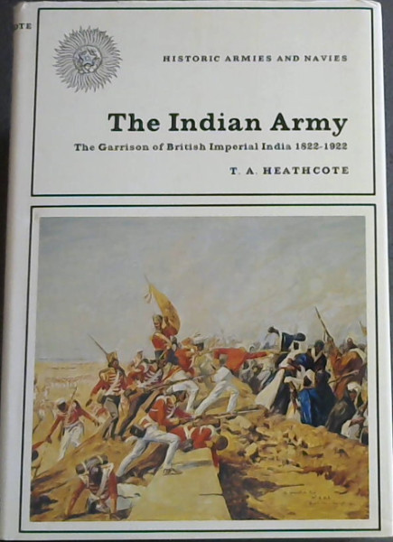 The Indian Army: The Garrison of British Imperial India 1822-1922
