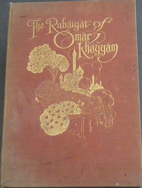 The Rubaiyat of Omar Khayyam