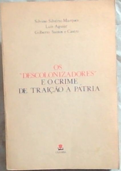 Os Descolonizadores e o crime de Traicao a Patria