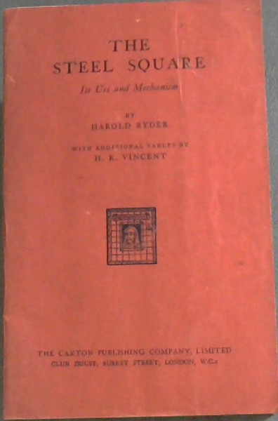 The Steel Square : its use and mechanism