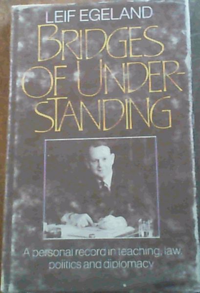Bridges of Understanding: A Personal Record in Teaching, Law, Politics, and Diplomacy
