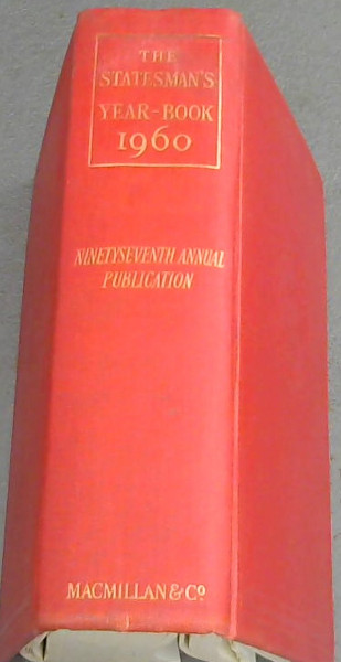 The Stateman's Year-Book : Statistical and Historical Annual of the States of the World for the Year 1960