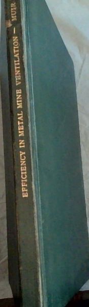 Efficiency in the Ventilation of Metal Mines by Mechanical Means : A Thesis