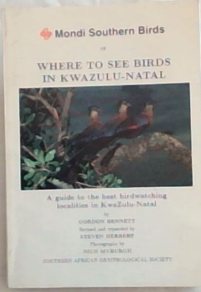 Where to see birds in KwaZuluNatal: A guide to the best birdwatching localities in KwaZuluNatal (Southern birds)