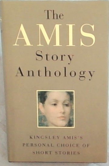 The Amis Story Anthology: A Personal Choice of Short Stories