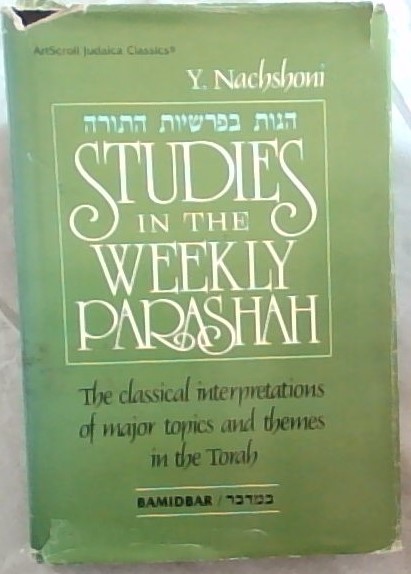 Studies In The Weekly Parashah : The classical interpretations of major topics and themes in the Torah
