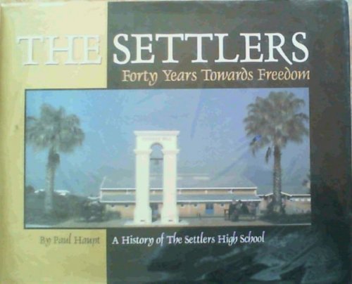 The Settlers; Forty Years Towards Freedom- A History of The Settlers High School