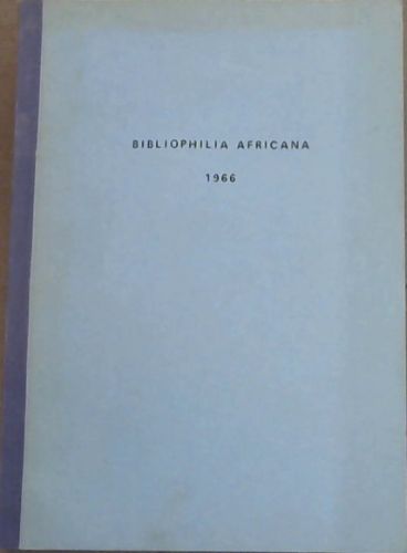 Bibliophilia Africana being the Proceedings of the first Conference of South African Bibliophiles held at the South African Library Cape Town November 28- December 1, 1966