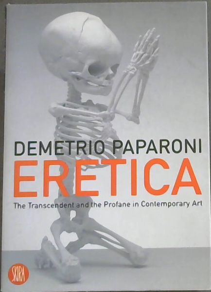 Heretics: The Transcendent and the Profane in Contemporary Art