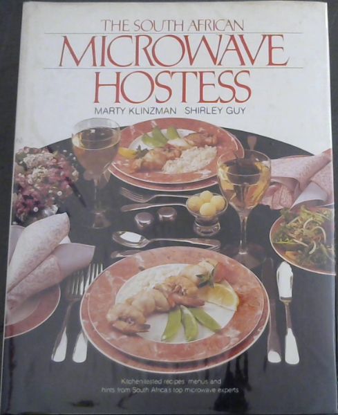 Image for The South African Microwave Hostess - Kitchen-tested recipes, menus and hints from South Africa's top microwave experts. The South African Microwave Hostess - Kitchen-tested recipes, menus and hints from South Africa's top microwave experts.