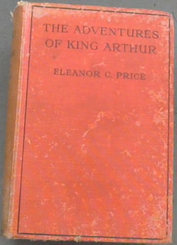 THE ADVENTURES OF KING ARTHUR