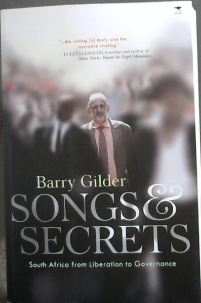 SONGS & SECRETS - South Africa from Liberation to Governance