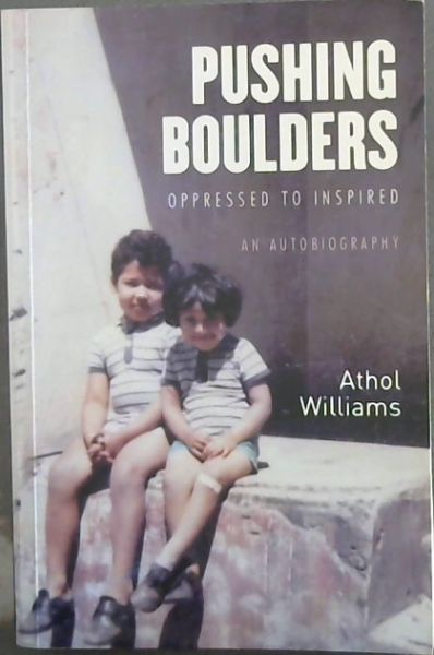 PUSHING BOULDERS: Oppressed to Inspired: An autobiography