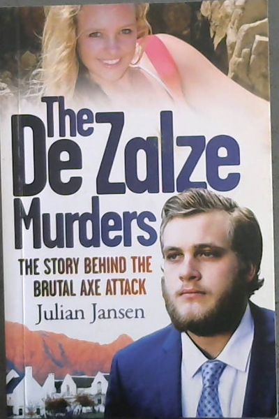 The De Zalze Murders - The Story behind the Brutal Axe Attack