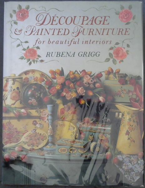 Decoupage and Painted Furniture: For Beautiful Interiors