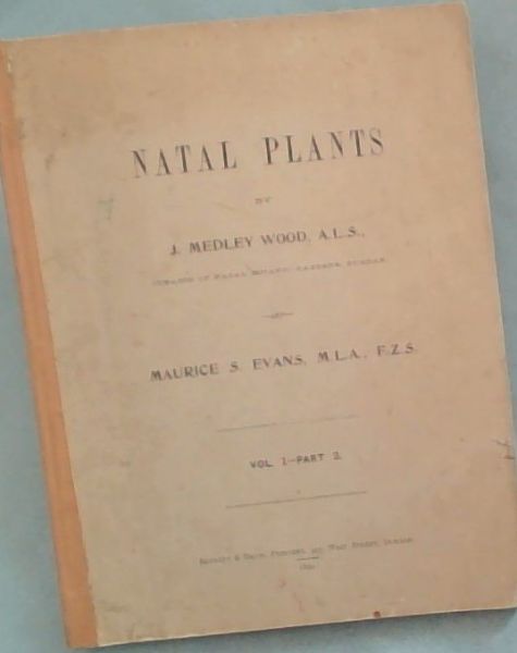 Natal plants : Descriptions and figures of Natal indigenous plants, with notes on their distribution, economic value, native names - Volume 1 - Part 2 Containing Fifty Figures and Descriptions