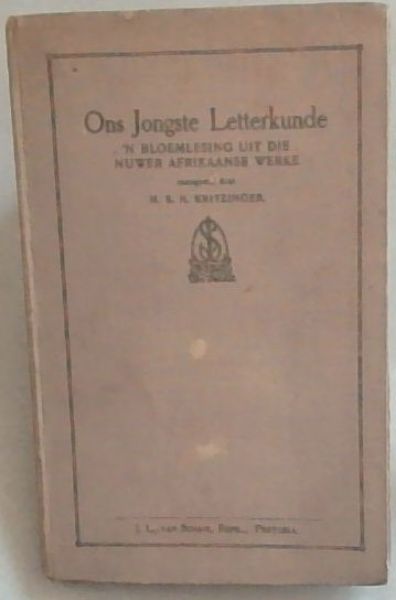 Ons Jongste Letterkunde: 'n Bloemlesing Uit Die Nuwer Afrikaanse Werke