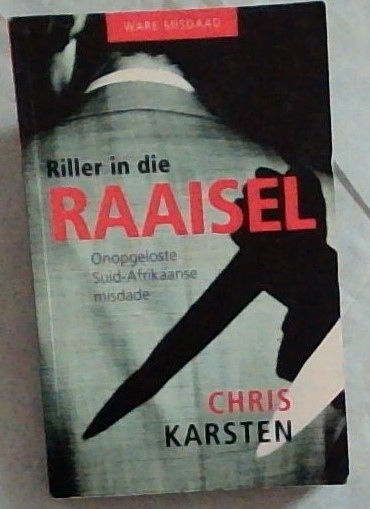 Riller In Die Raaisel: Onopgeloste Suid Afrikaanse Misdade - Ware Misdaad
