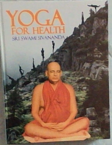 YOGA for HEALTH - Hatha Yoga-Pranayama-Concentration & Meditation - No14. A Centenary Publication