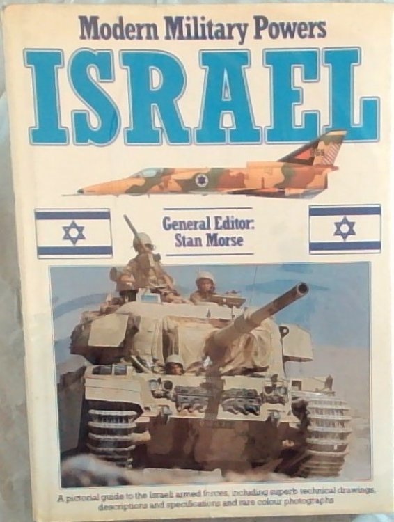 Modern Military Powers: ISRAEL - (: A Pictorial Guide to the Israeli armed forces, including superb technical drawings, descriptions and specifications and rare color photographs)