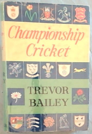 CHAMPIONSHIP CRICKET: A Review of County Cricket since 1945