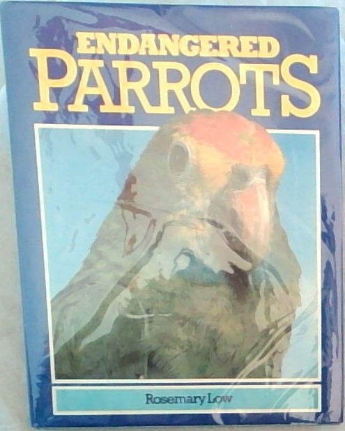 Endangered parrots - (Signed and warmly inscribed by the author, Rosemary Low)