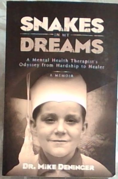 Image for Snakes in My Dreams: A Mental Health Therapist's Odyssey from Hardship to Healer (A Memoir) Snakes in My Dreams: A Mental Health Therapist's Odyssey from Hardship to Healer (A Memoir)