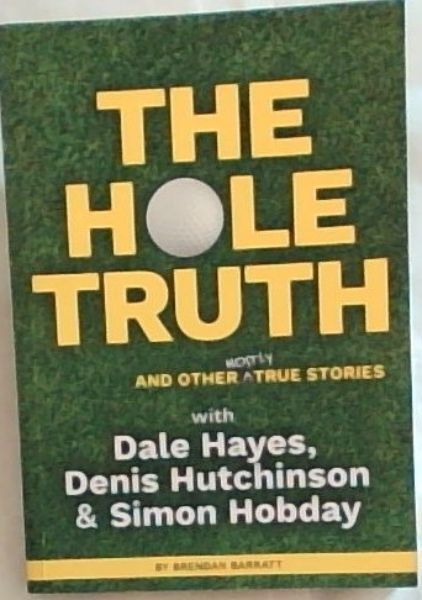 THE HOLE TRUTH: And Other Mostly True Stories