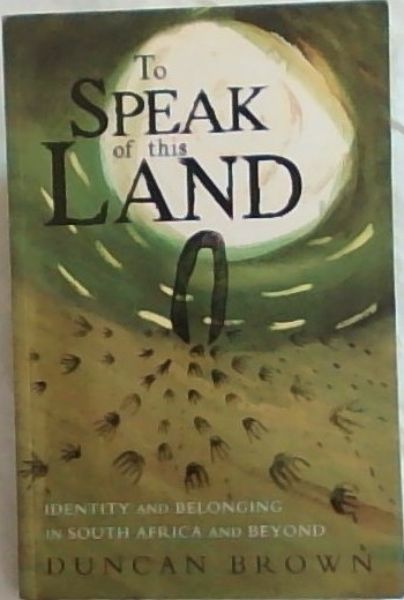 To Speak of this Land: Identity and Belonging in South Africa and Beyond