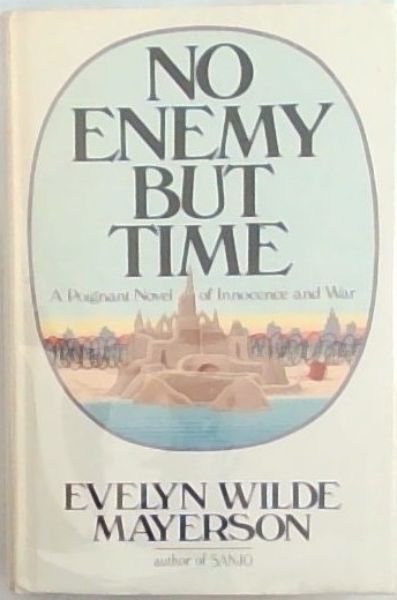 No Enemy but Time - A Poignant Novel of Innocence and War