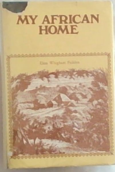 MY AFRICAN HOME: Bush Life in Natal When A Young Colony (1852-7) - Limited Edition of 1000 Copies, this is number 28.