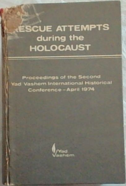 Image for RESCUE ATTEMPTS during the Holocaust: Proceedings of the Second Yad Vashem International Historical Conference - April 1974 RESCUE ATTEMPTS during the Holocaust: Proceedings of the Second Yad Vashem International Historical Conference - April 1974