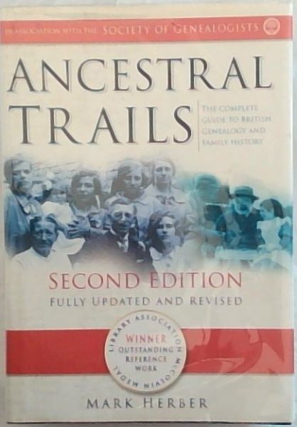 Ancestral Trails : The Complete Guide to British Genealogy and Family History - In Association with The Society of Genealogists - (Second Edition Fully Updated and Revised)