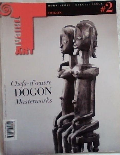 Image for TRIBAL ART Special Issue #2 / Hors-Series #2 Chefs -d'oeuvre DOGON Masterworks :From April through July 2011 TRIBAL ART Special Issue #2 / Hors-Series #2 Chefs -d'oeuvre DOGON Masterworks :From April through July 2011