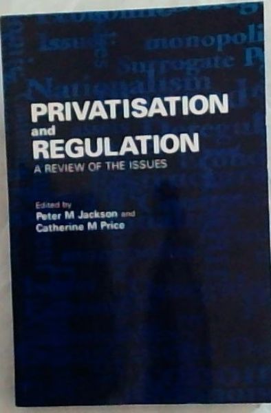 Image for Privatization and Regulation: A Review of the Issues Privatization and Regulation: A Review of the Issues