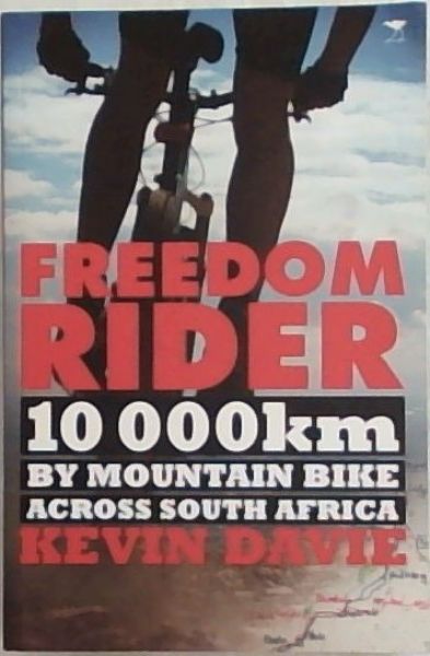 Image for Freedom Rider: 10 000 km by Mountain Bike across South Africa Freedom Rider: 10 000 km by Mountain Bike across South Africa