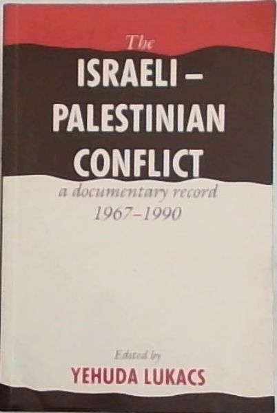 Image for The Israeli-Palestinian Conflict: A Documentary Record, 19671990 The Israeli-Palestinian Conflict: A Documentary Record, 19671990