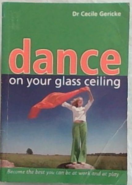 Dance on Your Glass Ceiling: Become the Best You Can be at Work and at Play
