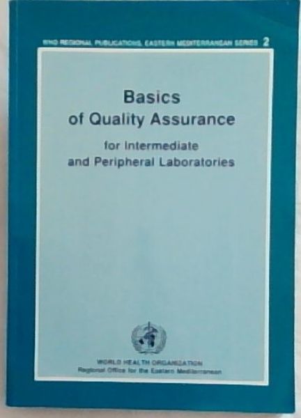 Basics of Quality Assurance for Intermediate and Peripheral Laboratories (WHO Regional Publications-Eastern Mediterranean Series 2 )