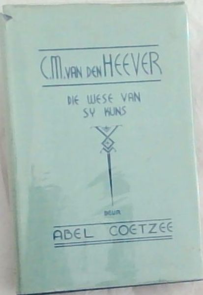 C.M. Van Den Heever: Die Wese Van Sy Kuns (Afrikaans Edition)