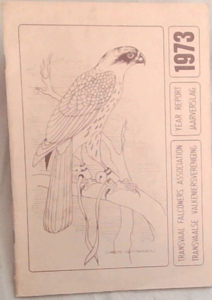 Transvaal Falconers Association, Year Report / Transvaalse Valkeniersvereniging, Jaarverslag 1973
