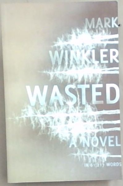 Wasted (A Novel in 61 217 words))